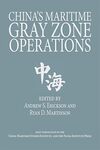 Study No. 7, China's Maritime Gray Zone Operations by Andrew S. Erickson and Ryan Martinson