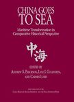 Study No. 3, China Goes to Sea: Maritime Transformation in Comparative Historical Perspective by Andrew S. Erickson, Lyle J. Goldstein, and Carnes Lord