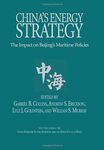 Study No. 2, China's Energy Strategy: The Impact on Beijing's Maritime Policies by Gabriel B. Collins, Andrew S. Erickson, William S. Murray, and Lyle J. Goldstein